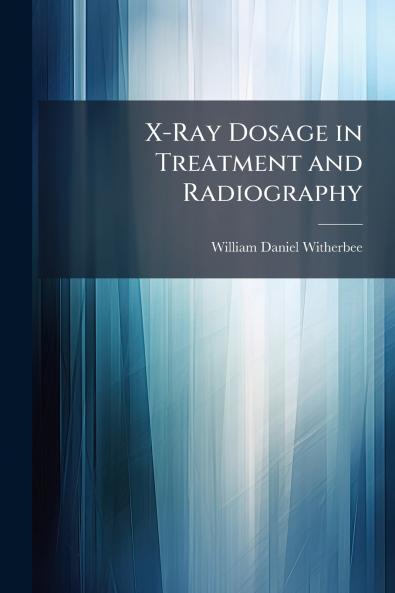 X-Ray Dosage in Treatment and Radiography
