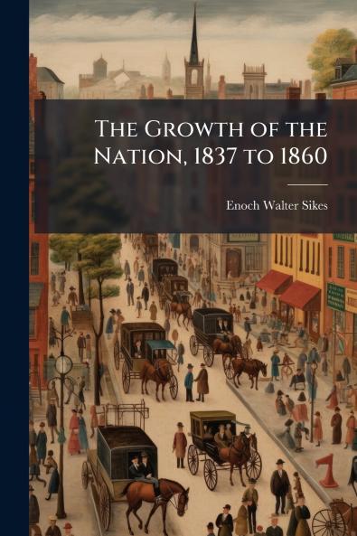 The Growth of the Nation 1837 to 1860
