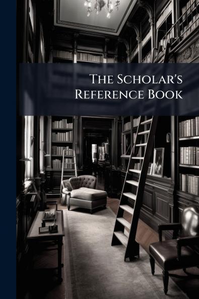 The Scholar's Reference Book