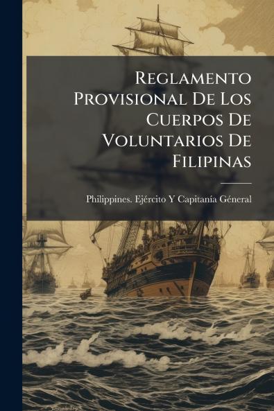 Reglamento Provisional De Los Cuerpos De Voluntarios De Filipinas