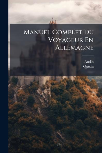 Manuel Complet Du Voyageur En Allemagne