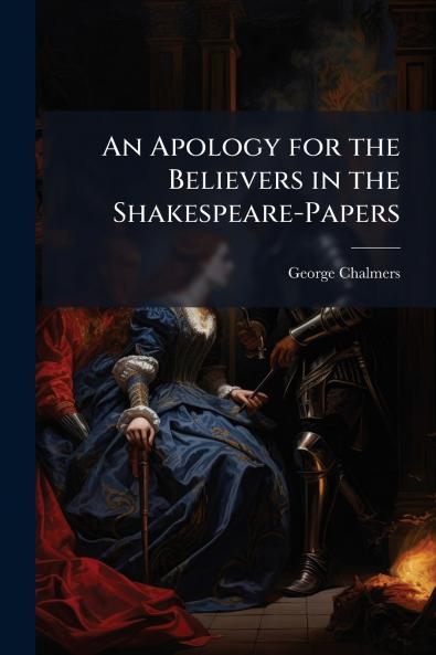 An Apology for the Believers in the Shakespeare-Papers
