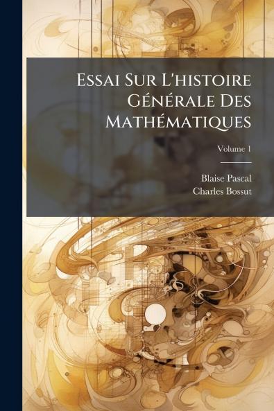 Essai Sur L'histoire Générale Des Mathématiques