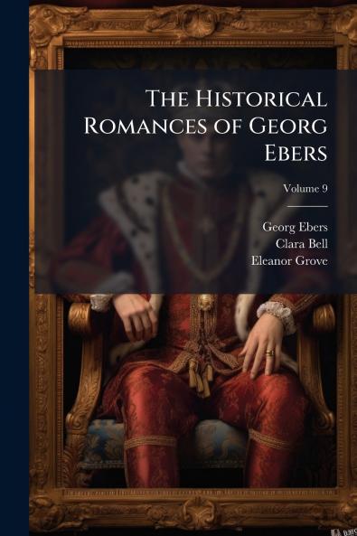 The Historical Romances of Georg Ebers; Volume 9
