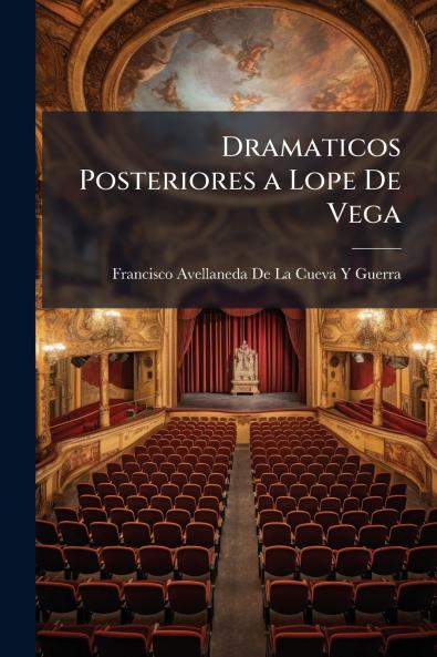 Dramaticos Posteriores a Lope De Vega