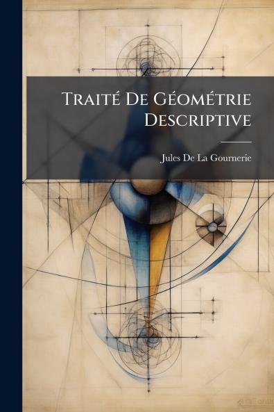 Traité De Géométrie Descriptive