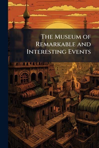 The Museum of Remarkable and Interesting Events