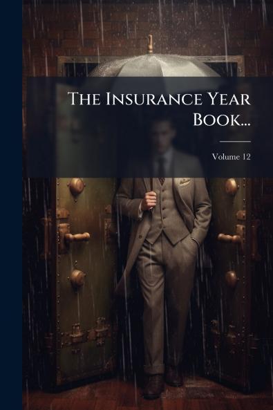 The Insurance Year Book...; Volume 12