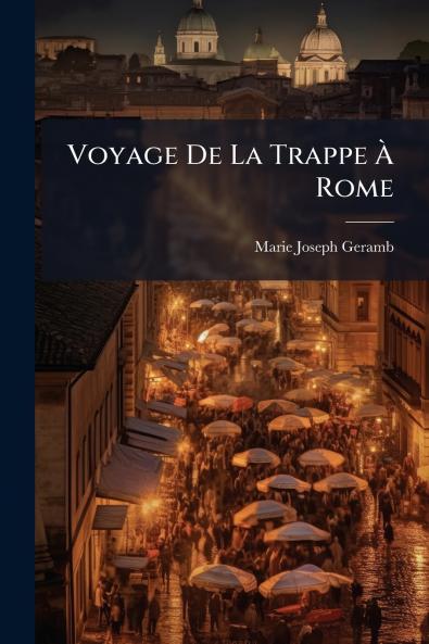 Voyage De La Trappe À Rome
