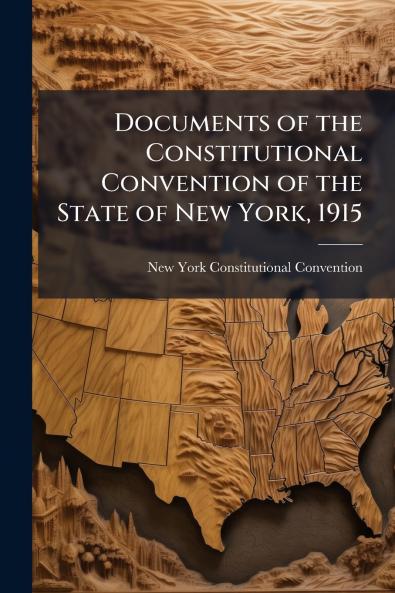 Documents of the Constitutional Convention of the State of New York 1915