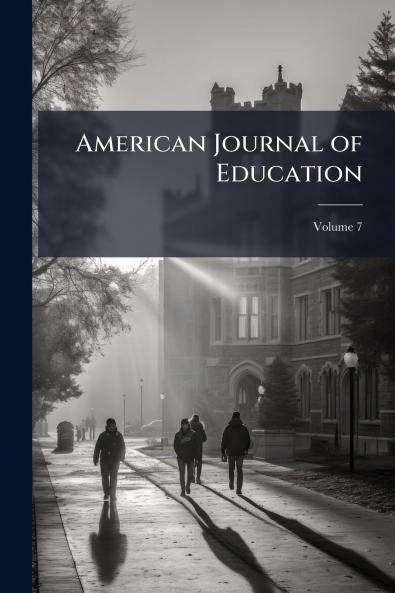 American Journal of Education; Volume 7