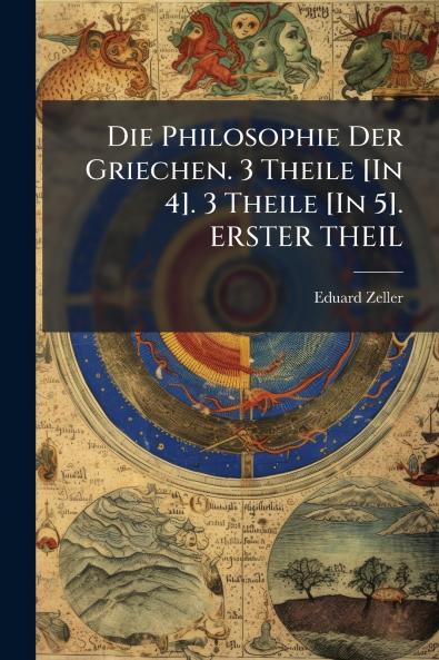 Die Philosophie Der Griechen. 3 Theile [In 4]. 3 Theile [In 5]. ERSTER THEIL