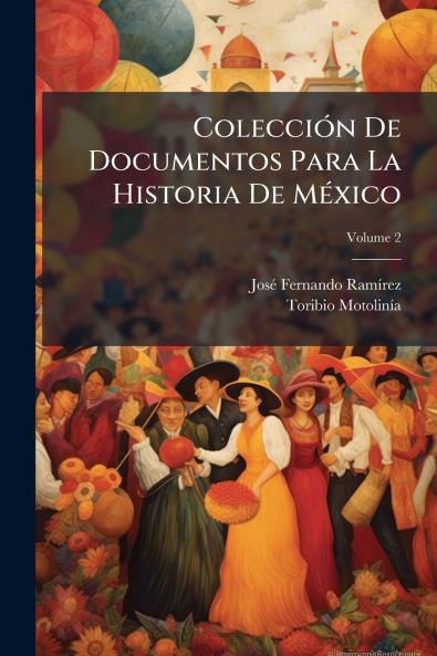 Colección De Documentos Para La Historia De México; Volume 2