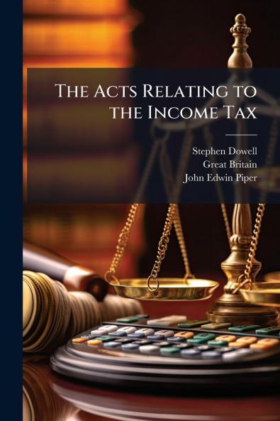 The Acts Relating to the Income Tax