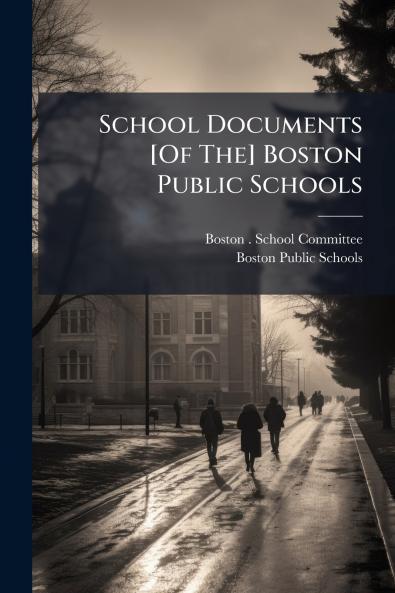 School Documents [Of The] Boston Public Schools