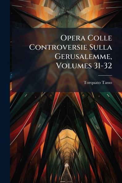 Opera Colle Controversie Sulla Gerusalemme Volumes 31-32