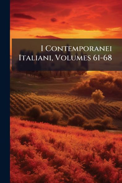 I Contemporanei Italiani Volumes 61-68