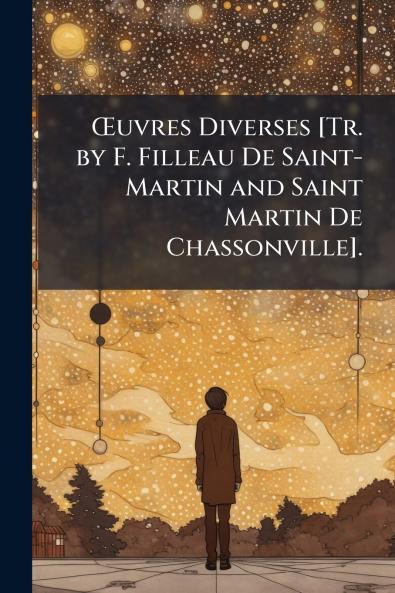 Œuvres Diverses [Tr. by F. Filleau De Saint-Martin and Saint Martin De Chassonville].