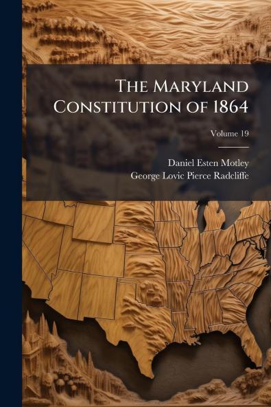 The Maryland Constitution of 1864; Volume 19