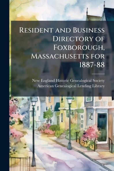 Resident and Business Directory of Foxborough Massachusetts for 1887-88
