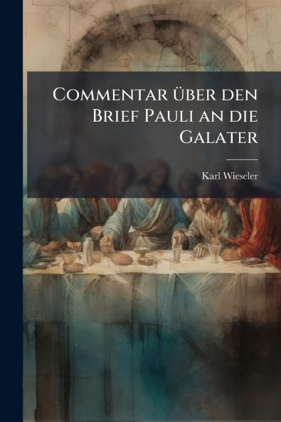 Commentar über den Brief Pauli an die Galater