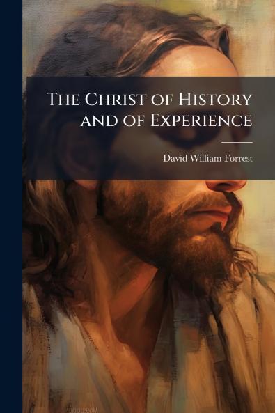 The Christ of History and of Experience