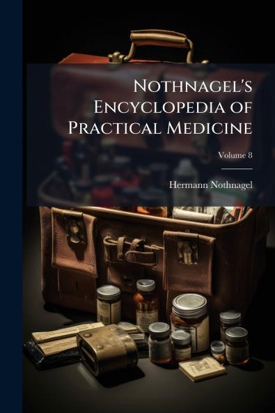 Nothnagel's Encyclopedia of Practical Medicine; Volume 8