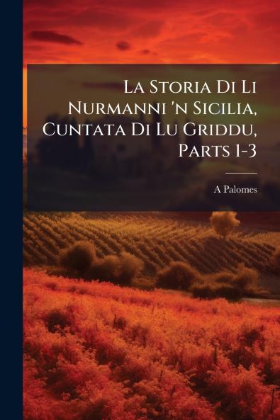 La Storia Di Li Nurmanni 'n Sicilia Cuntata Di Lu Griddu Parts 1-3