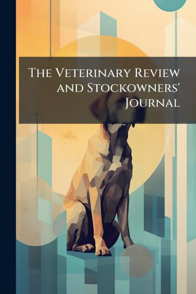 The Veterinary Review and Stockowners' Journal