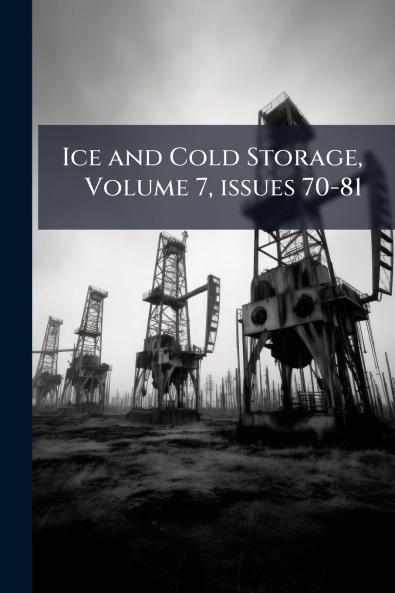Ice and Cold Storage Volume 7 issues 70-81