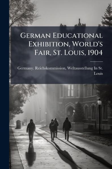 German Educational Exhibition World's Fair St. Louis 1904