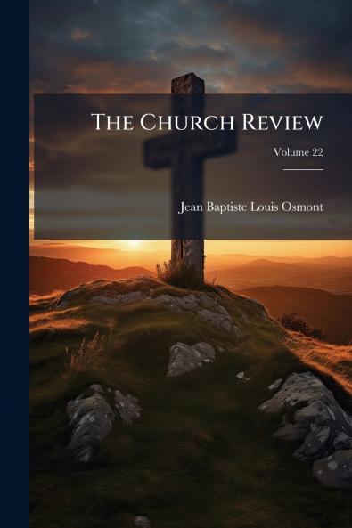 The Church Review; Volume 22