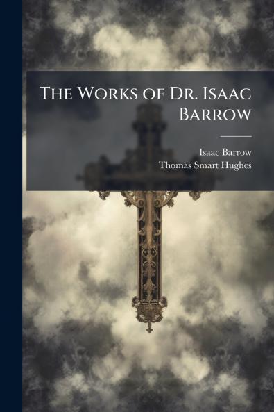 The Works of Dr. Isaac Barrow