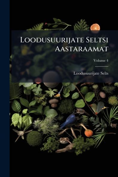 Loodusuurijate Seltsi Aastaraamat; Volume 4