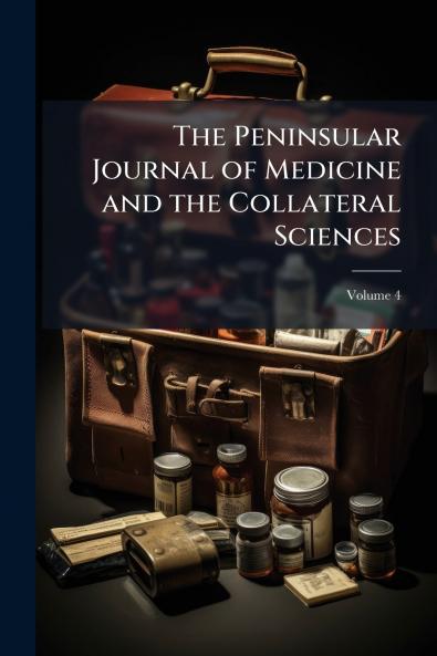 The Peninsular Journal of Medicine and the Collateral Sciences; Volume 4