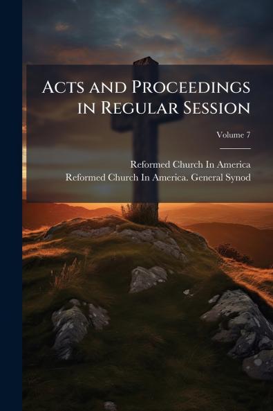 Acts and Proceedings in Regular Session; Volume 7