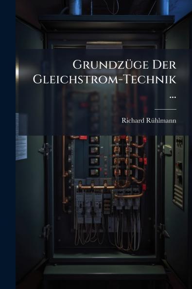Grundzüge Der Gleichstrom-Technik ...