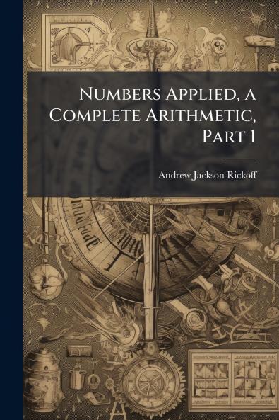 Numbers Applied a Complete Arithmetic Part 1