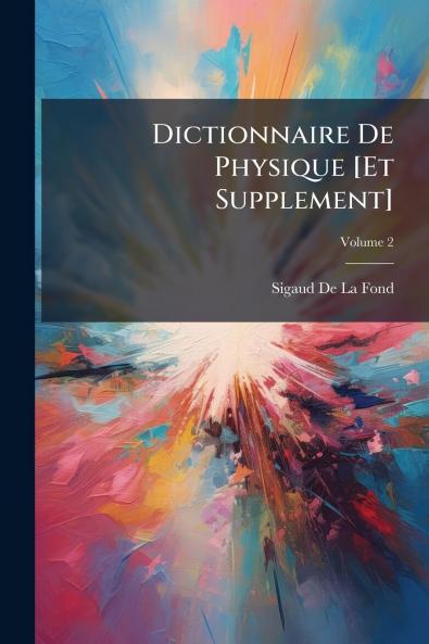 Dictionnaire De Physique [Et Supplement]; Volume 2