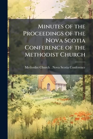 Minutes of the Proceedings of the Nova Scotia Conference of the Methodist Church