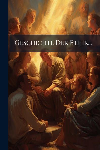 Geschichte Der Ethik...