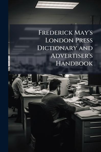 Frederick May's London Press Dictionary and Advertiser's Handbook