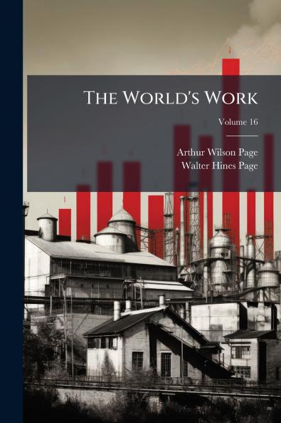 The World's Work; Volume 16