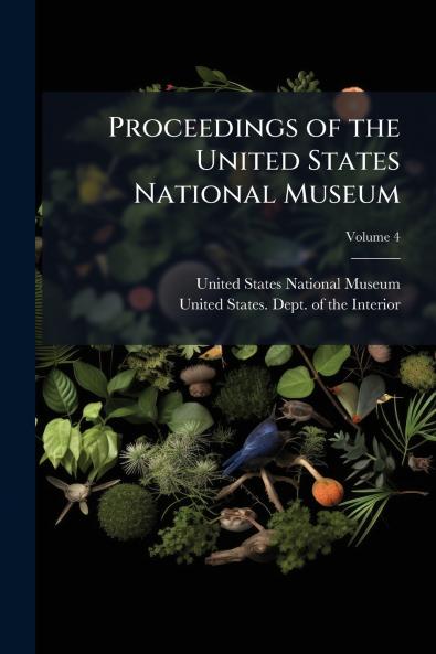 Proceedings of the United States National Museum; Volume 4