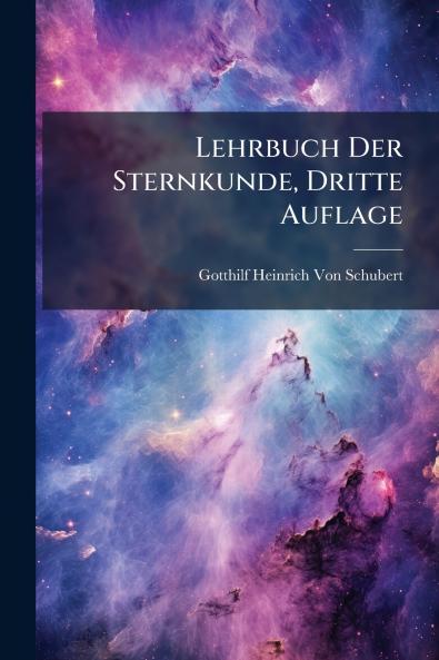 Lehrbuch Der Sternkunde Dritte Auflage