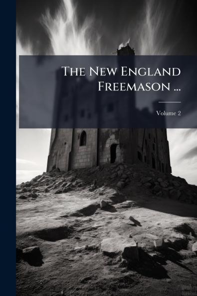 The New England Freemason ...; Volume 2