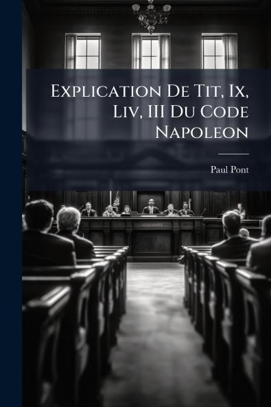 Explication De Tit Ix Liv III Du Code Napoleon