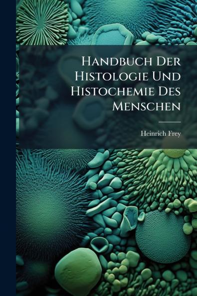 Handbuch Der Histologie Und Histochemie Des Menschen