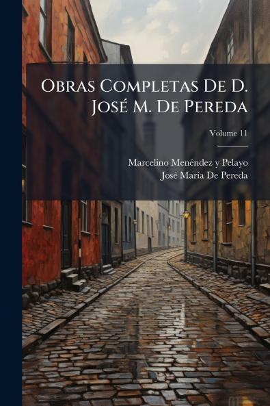 Obras Completas De D. José M. De Pereda; Volume 11