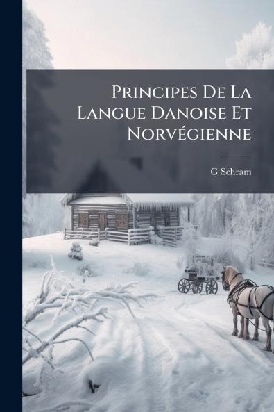 Principes De La Langue Danoise Et Norvégienne